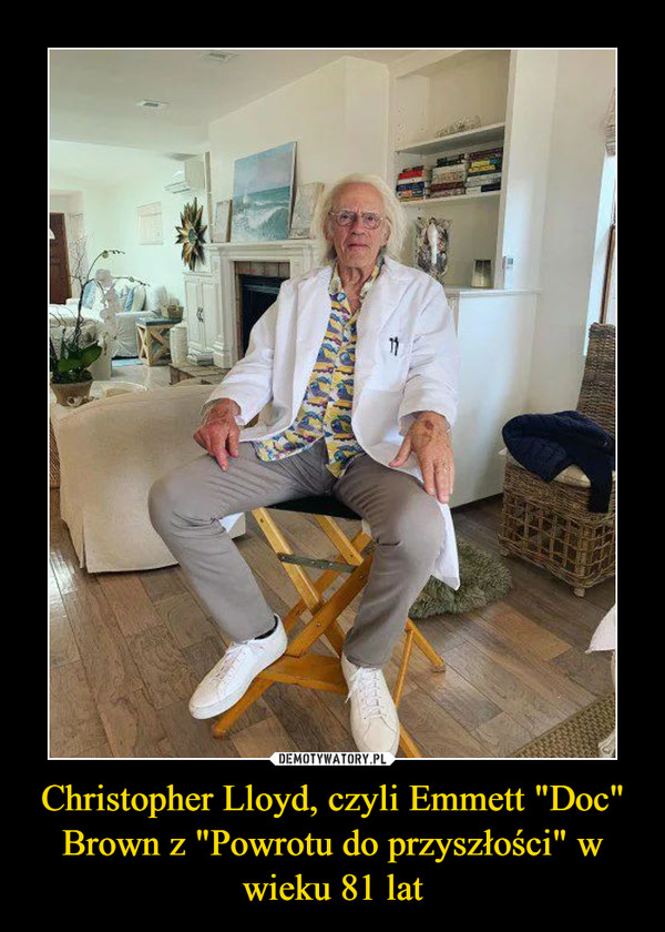 Christopher Lloyd, czyli Emmett "Doc" Brown z "Powrotu do przyszłości" w wieku 81 lat