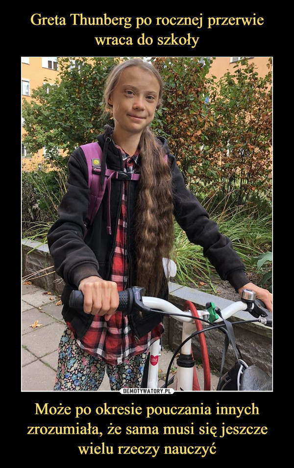 Greta Thunberg po rocznej przerwie wraca do szkoły Może po okresie pouczania innych zrozumiała, że sama musi się jeszcze wielu rzeczy nauczyć