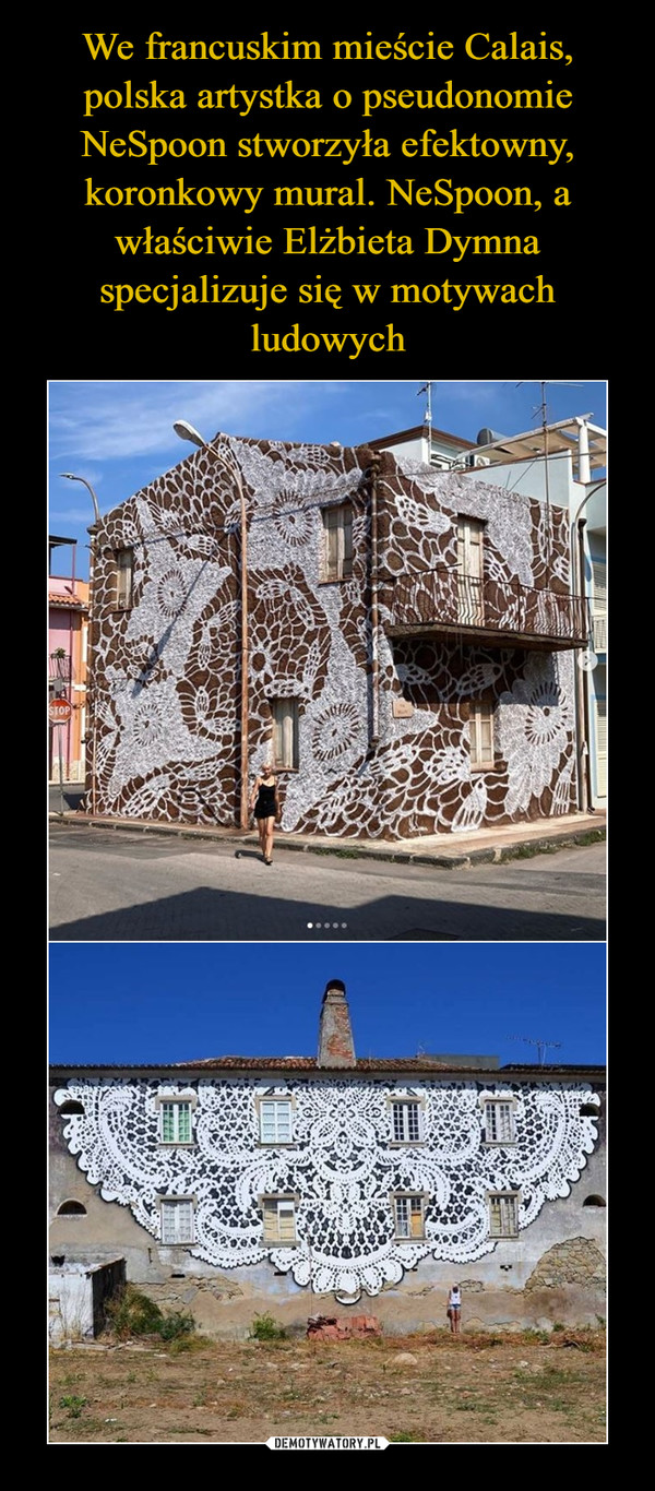 We francuskim mieście Calais, polska artystka o pseudonomie NeSpoon stworzyła efektowny, koronkowy mural. NeSpoon, a właściwie Elżbieta Dymna specjalizuje się w motywach ludowych