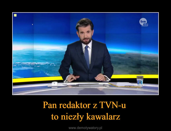 Pan redaktor z TVN-u to niezły kawalarz –  