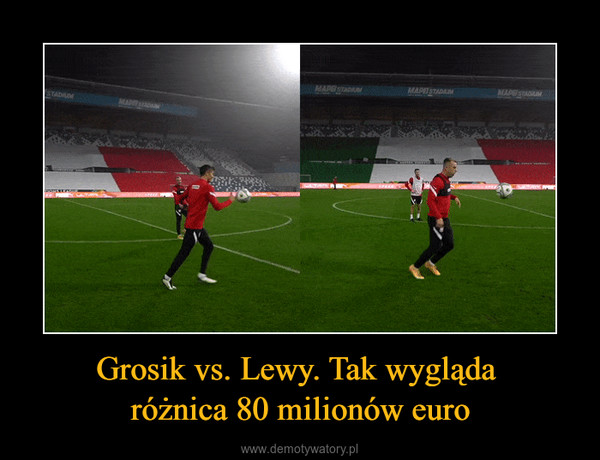 Grosik vs. Lewy. Tak wygląda różnica 80 milionów euro –  