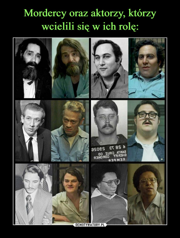 Mordercy oraz aktorzy, którzy wcielili się w ich rolę: