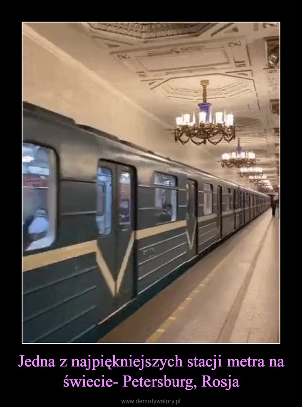 Jedna z najpiękniejszych stacji metra na świecie- Petersburg, Rosja –  