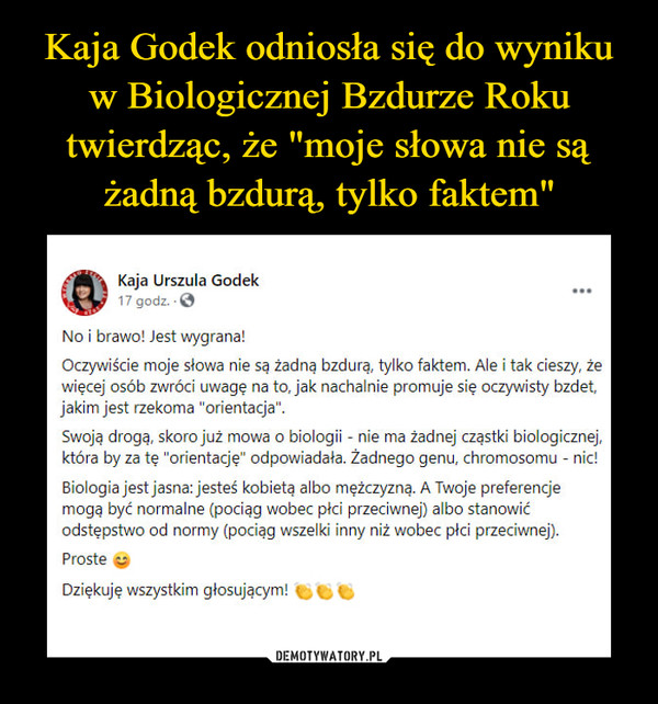 Kaja Godek odniosła się do wyniku w Biologicznej Bzdurze Roku twierdząc, że "moje słowa nie są żadną bzdurą, tylko faktem"
