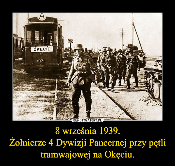 8 września 1939.Żołnierze 4 Dywizji Pancernej przy pętli tramwajowej na Okęciu. –  