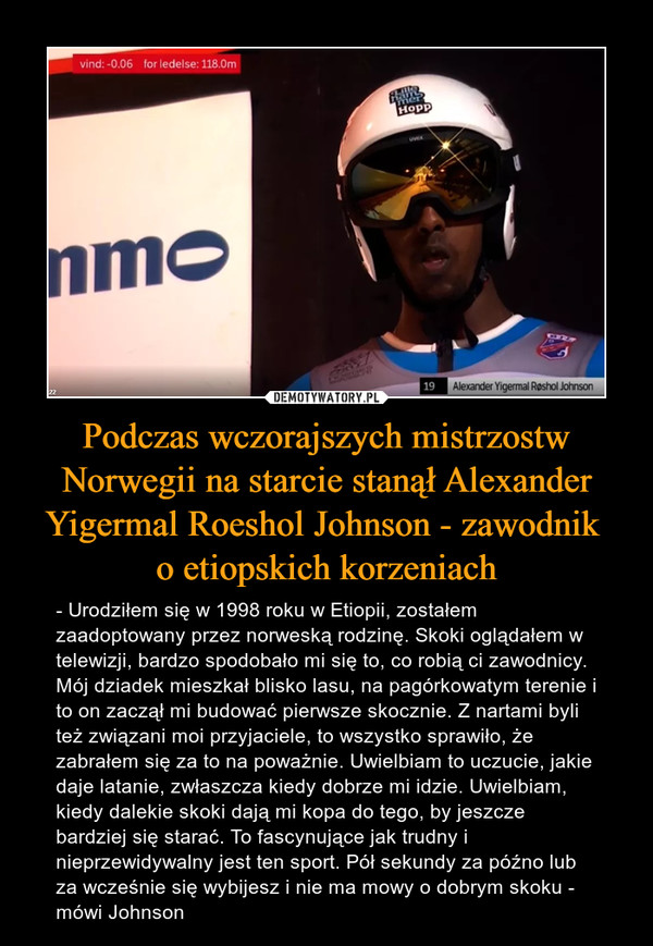 Podczas wczorajszych mistrzostw Norwegii na starcie stanął Alexander Yigermal Roeshol Johnson - zawodnik 
o etiopskich korzeniach