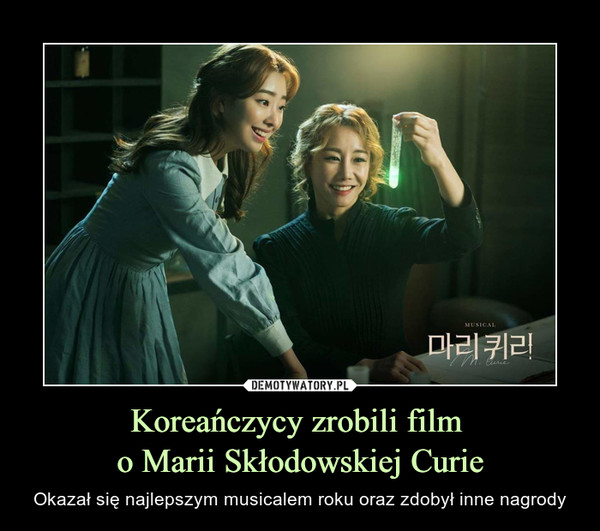 Koreańczycy zrobili film o Marii Skłodowskiej Curie – Okazał się najlepszym musicalem roku oraz zdobył inne nagrody 