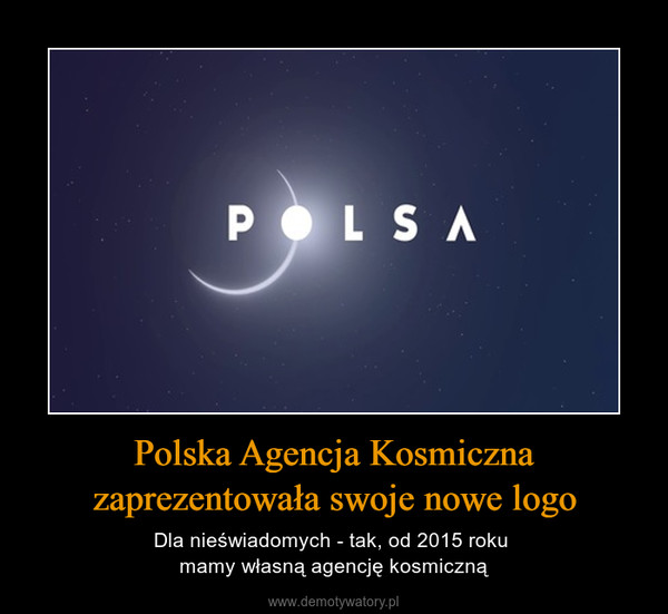 Polska Agencja Kosmiczna zaprezentowała swoje nowe logo – Dla nieświadomych - tak, od 2015 roku mamy własną agencję kosmiczną 