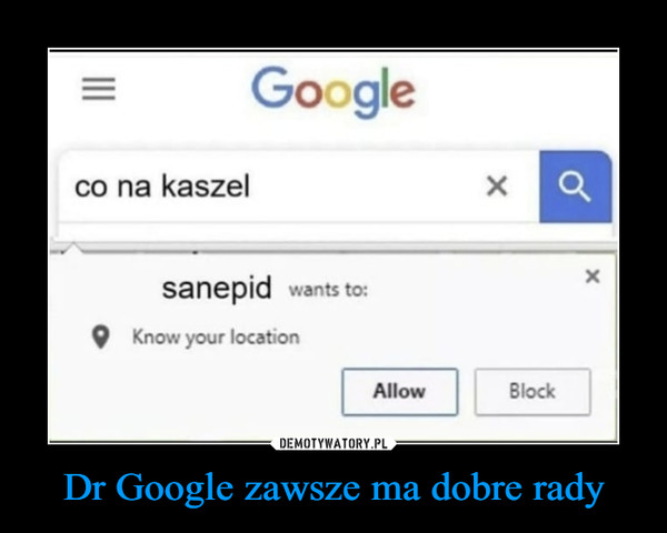 Dr Google zawsze ma dobre rady