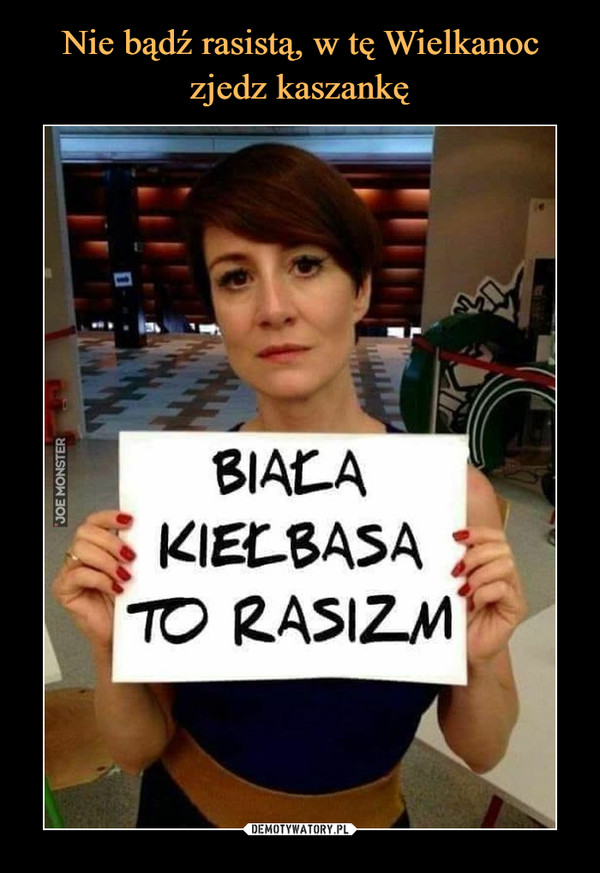  –  BIAŁA KIEŁBASATO RASIZM