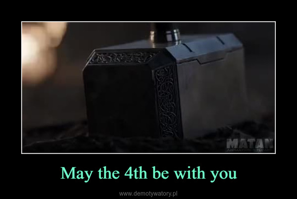 May the 4th be with you –  