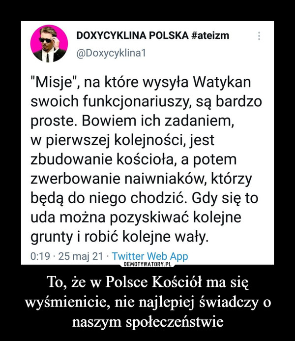 To, że w Polsce Kościół ma się wyśmienicie, nie najlepiej świadczy o naszym społeczeństwie –  