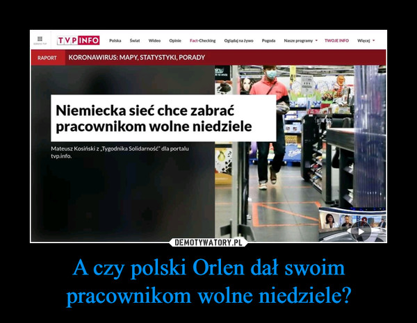 A czy polski Orlen dał swoim pracownikom wolne niedziele? –  