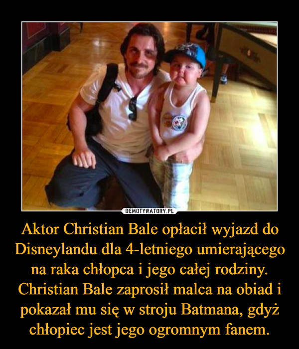 Aktor Christian Bale opłacił wyjazd do Disneylandu dla 4-letniego umierającego na raka chłopca i jego całej rodziny. Christian Bale zaprosił malca na obiad i pokazał mu się w stroju Batmana, gdyż chłopiec jest jego ogromnym fanem. –  