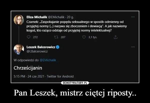 Pan Leszek, mistrz ciętej riposty.. –  