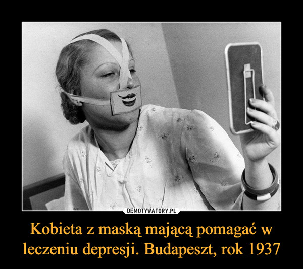 Kobieta z maską mającą pomagać w leczeniu depresji. Budapeszt, rok 1937 –  