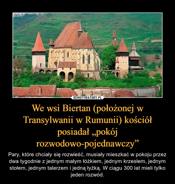 We wsi Biertan (położonej w Transylwanii w Rumunii) kościół posiadał „pokój rozwodowo-pojednawczy”