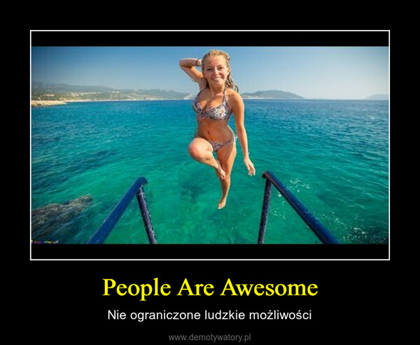 People Are Awesome – Nie ograniczone ludzkie możliwości 