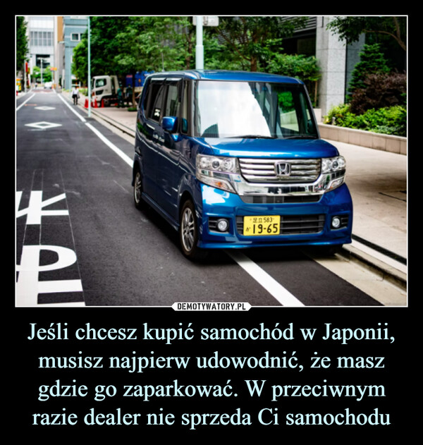 Jeśli chcesz kupić samochód w Japonii, musisz najpierw udowodnić, że masz gdzie go zaparkować. W przeciwnym razie dealer nie sprzeda Ci samochodu
