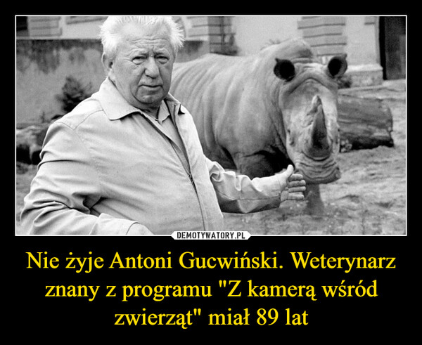 Nie żyje Antoni Gucwiński. Weterynarz znany z programu "Z kamerą wśród zwierząt" miał 89 lat –  