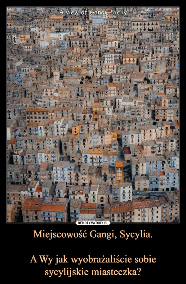 Miejscowość Gangi, Sycylia.

A Wy jak wyobrażaliście sobie sycylijskie miasteczka?