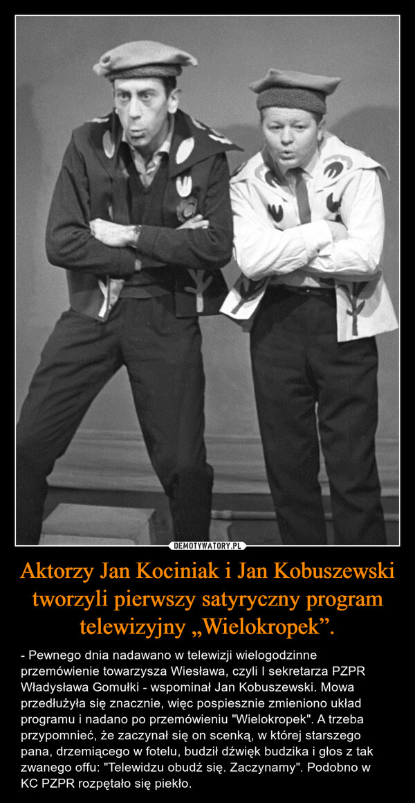 Aktorzy Jan Kociniak i Jan Kobuszewski tworzyli pierwszy satyryczny program telewizyjny „Wielokropek”.