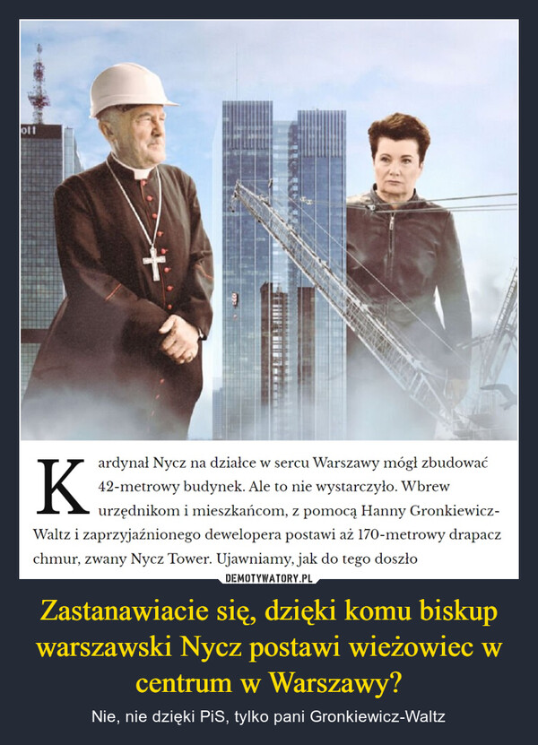 Zastanawiacie się, dzięki komu biskup warszawski Nycz postawi wieżowiec w centrum w Warszawy? – Nie, nie dzięki PiS, tylko pani Gronkiewicz-Waltz 