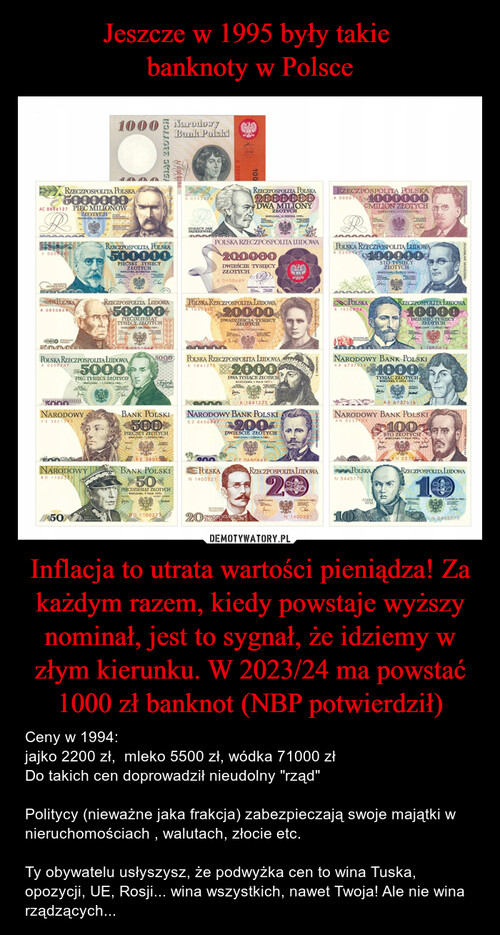 Jeszcze w 1995 były takie 
banknoty w Polsce Inflacja to utrata wartości pieniądza! Za każdym razem, kiedy powstaje wyższy nominał, jest to sygnał, że idziemy w złym kierunku. W 2023/24 ma powstać 1000 zł banknot (NBP potwierdził)
