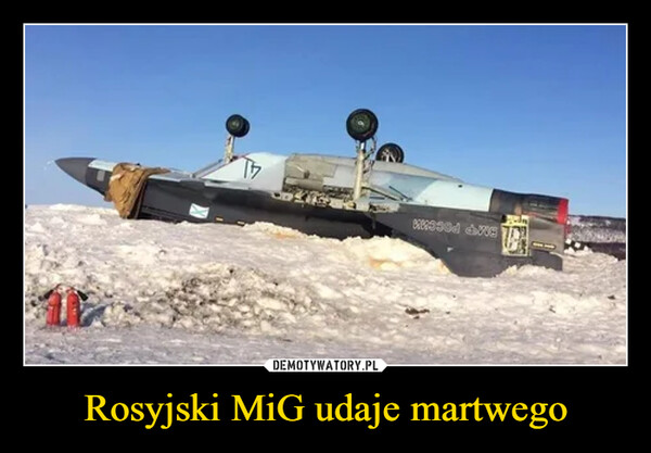Rosyjski MiG udaje martwego –  