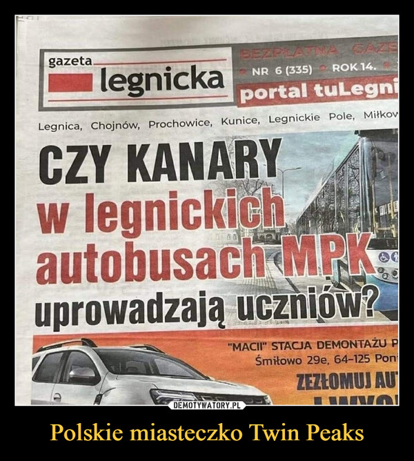 Polskie miasteczko Twin Peaks –  Czy kanary w legnickich autobusach MPK uprowadzają uczniów?