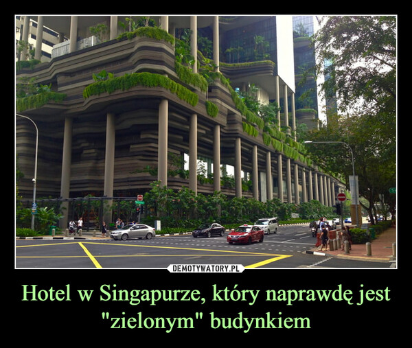 Hotel w Singapurze, który naprawdę jest "zielonym" budynkiem –  