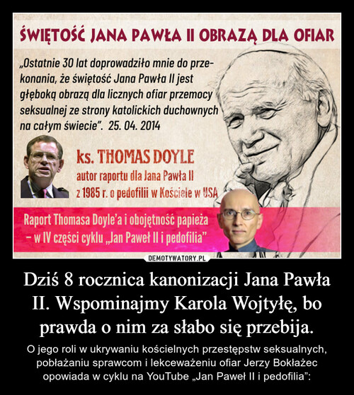 Dziś 8 rocznica kanonizacji Jana Pawła II. Wspominajmy Karola Wojtyłę, bo prawda o nim za słabo się przebija.