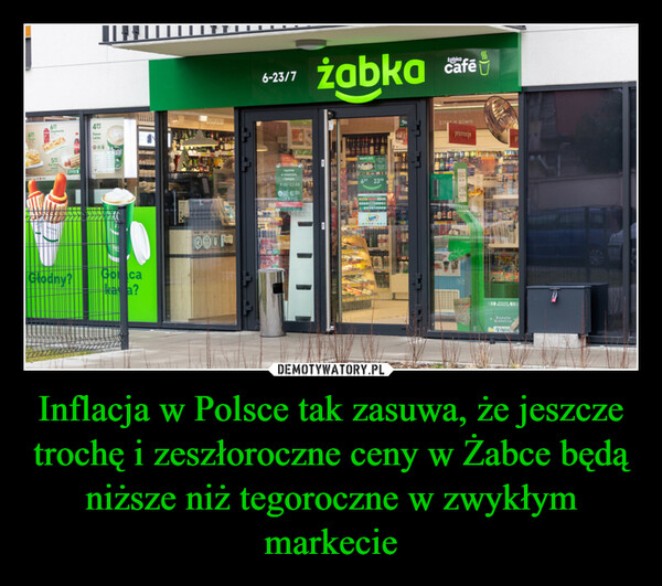 Inflacja w Polsce tak zasuwa, że jeszcze trochę i zeszłoroczne ceny w Żabce będą niższe niż tegoroczne w zwykłym markecie –  