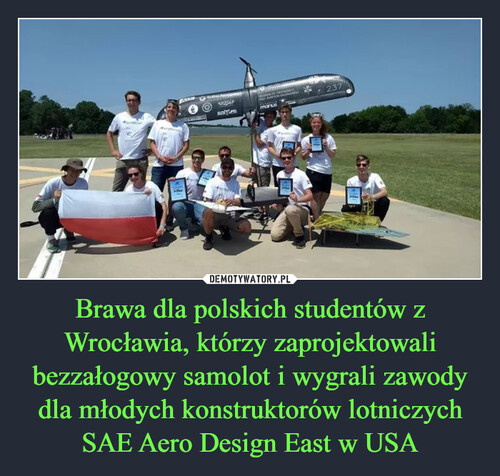 Brawa dla polskich studentów z Wrocławia, którzy zaprojektowali bezzałogowy samolot i wygrali zawody dla młodych konstruktorów lotniczych SAE Aero Design East w USA