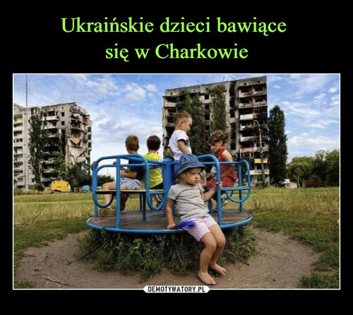 Ukraińskie dzieci bawiące 
się w Charkowie