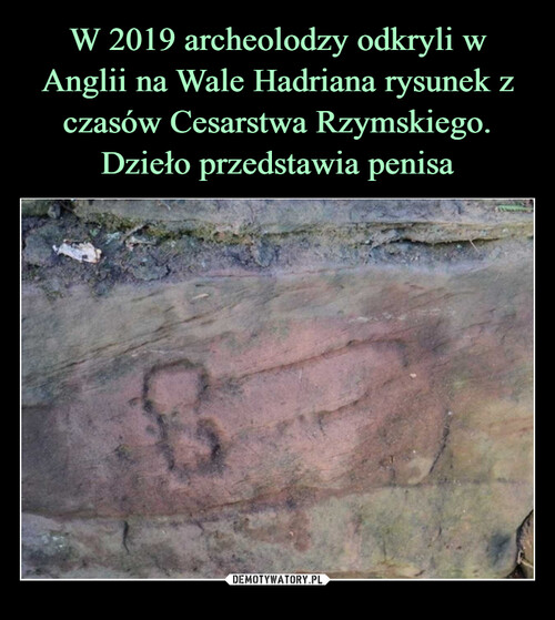 W 2019 archeolodzy odkryli w Anglii na Wale Hadriana rysunek z czasów Cesarstwa Rzymskiego. Dzieło przedstawia penisa