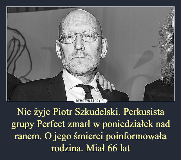 Nie żyje Piotr Szkudelski. Perkusista grupy Perfect zmarł w poniedziałek nad ranem. O jego śmierci poinformowała rodzina. Miał 66 lat