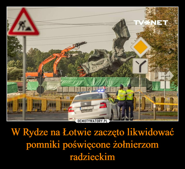 W Rydze na Łotwie zaczęto likwidować pomniki poświęcone żołnierzom radzieckim –  