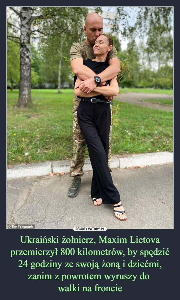 Ukraiński żołnierz, Maxim Lietova przemierzył 800 kilometrów, by spędzić 24 godziny ze swoją żoną i dziećmi, zanim z powrotem wyruszy do walki na froncie –  