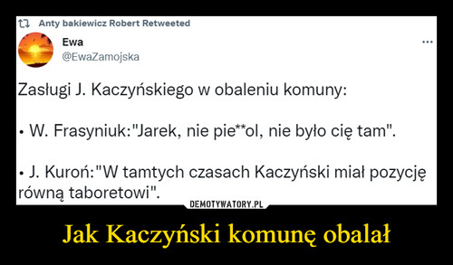 Jak Kaczyński komunę obalał