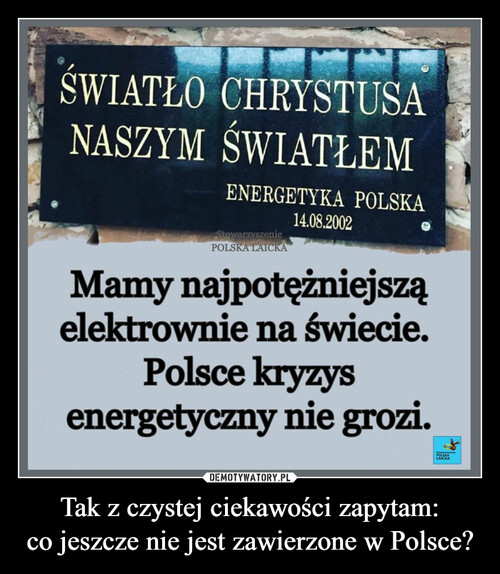 Tak z czystej ciekawości zapytam:
co jeszcze nie jest zawierzone w Polsce?
