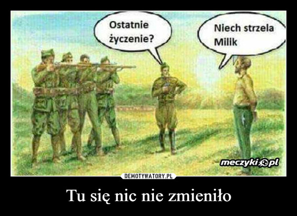 Tu się nic nie zmieniło –  Ostatnie życzenie,  Niech strzela Milik