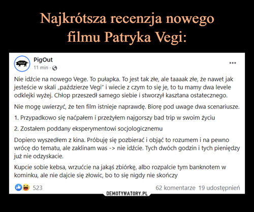 Najkrótsza recenzja nowego
filmu Patryka Vegi: