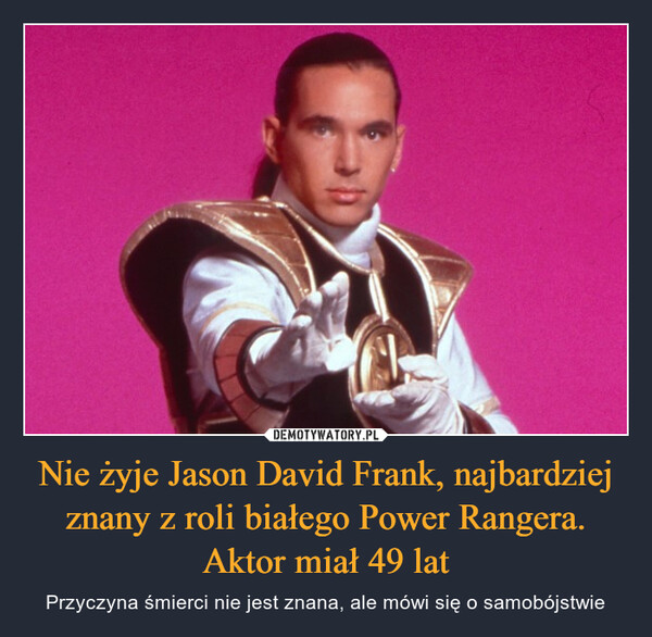 Nie żyje Jason David Frank, najbardziej znany z roli białego Power Rangera. Aktor miał 49 lat – Przyczyna śmierci nie jest znana, ale mówi się o samobójstwie 