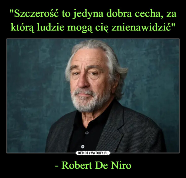 - Robert De Niro –  