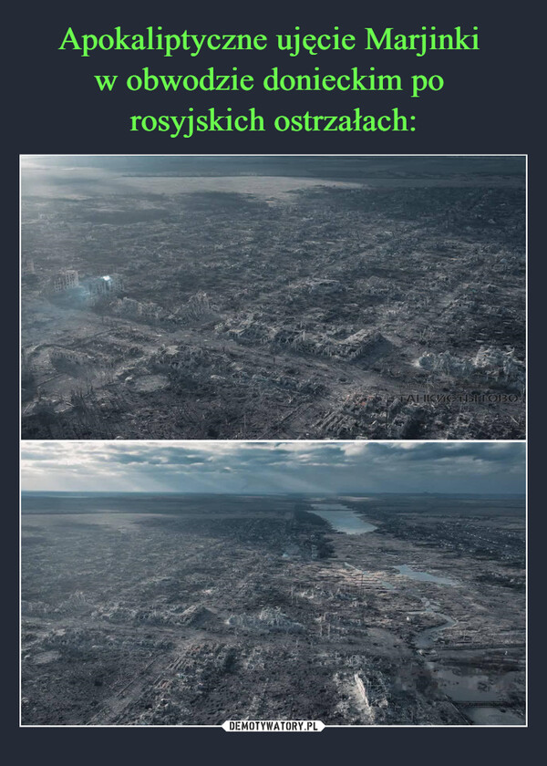 Apokaliptyczne ujęcie Marjinki 
w obwodzie donieckim po 
rosyjskich ostrzałach: