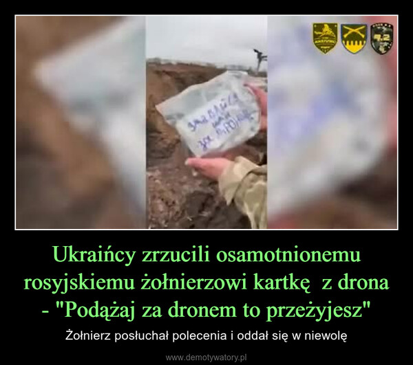 Ukraińcy zrzucili osamotnionemu rosyjskiemu żołnierzowi kartkę  z drona - "Podążaj za dronem to przeżyjesz" – Żołnierz posłuchał polecenia i oddał się w niewolę SMBARCAWARA4.2