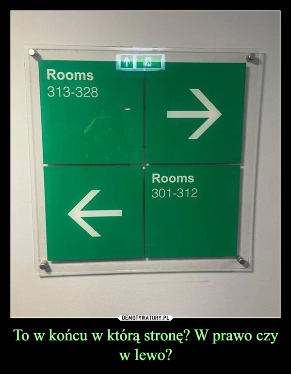 To w końcu w którą stronę? W prawo czy w lewo? –  Rooms313-328↑→Rooms301-312