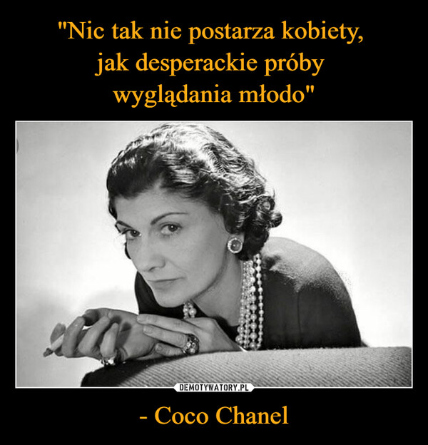 - Coco Chanel –  