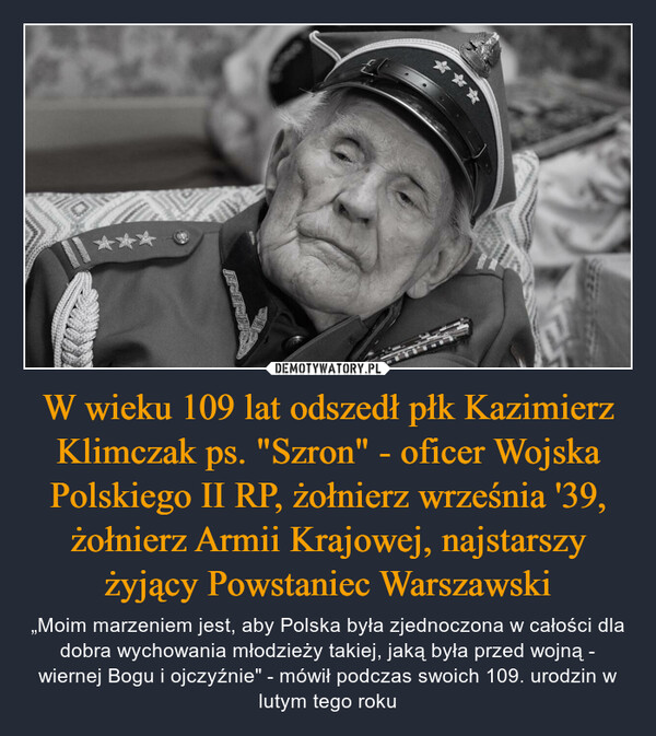 W wieku 109 lat odszedł płk Kazimierz Klimczak ps. "Szron" - oficer Wojska Polskiego II RP, żołnierz września '39, żołnierz Armii Krajowej, najstarszy żyjący Powstaniec Warszawski